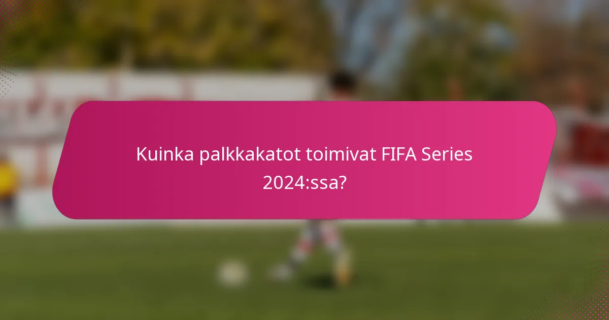 Kuinka palkkakatot toimivat FIFA Series 2024:ssa?