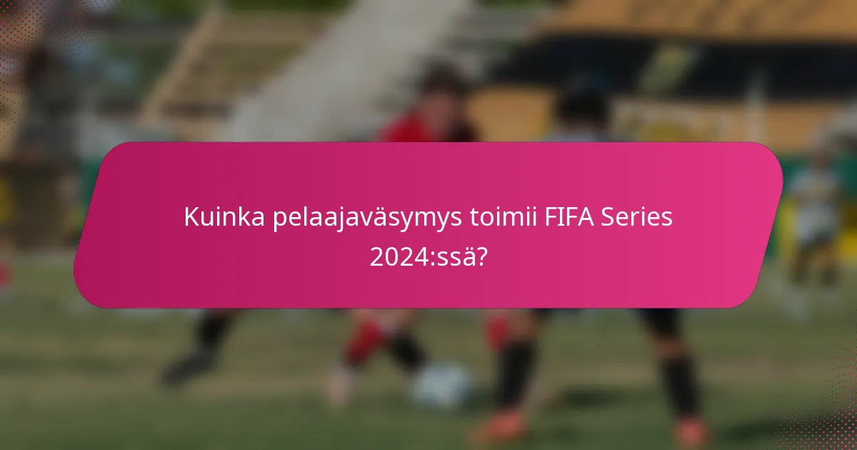 Kuinka pelaajaväsymys toimii FIFA Series 2024:ssä?