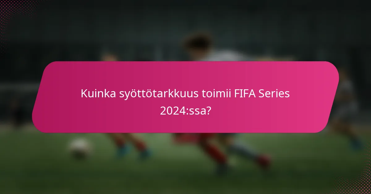 Kuinka syöttötarkkuus toimii FIFA Series 2024:ssa?