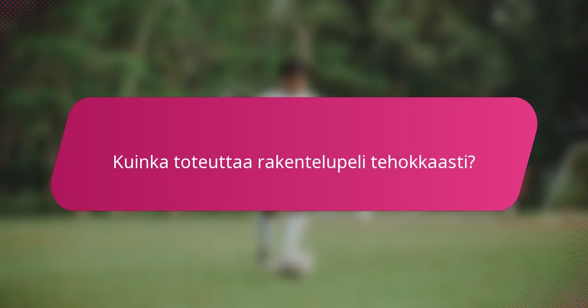Kuinka toteuttaa rakentelupeli tehokkaasti?