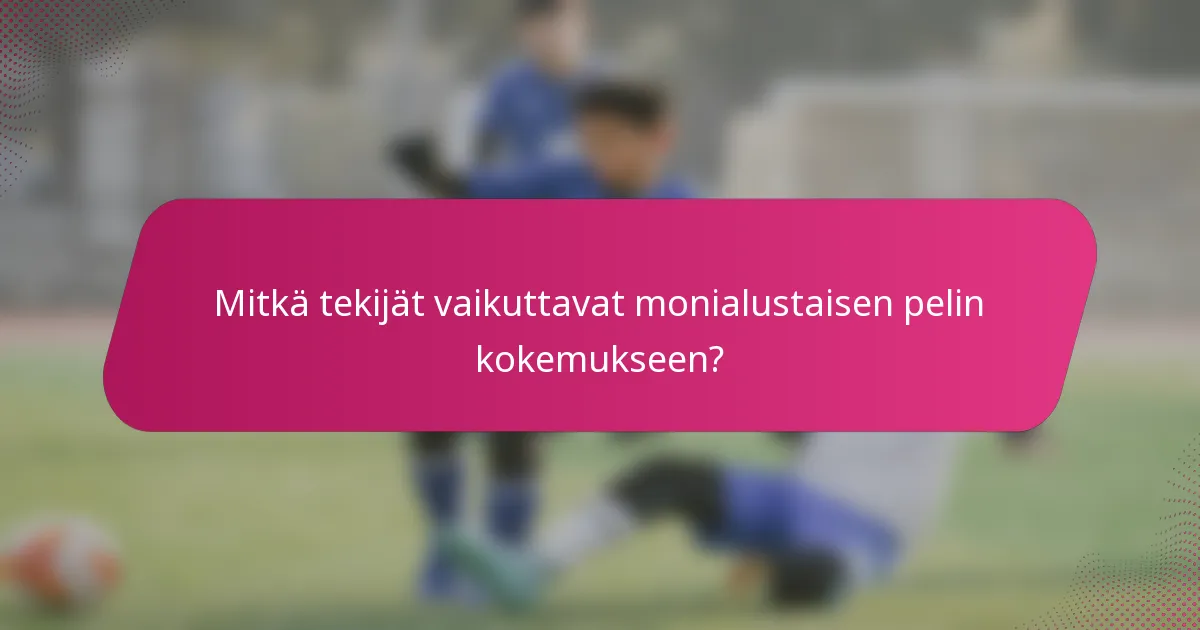 Mitkä tekijät vaikuttavat monialustaisen pelin kokemukseen?